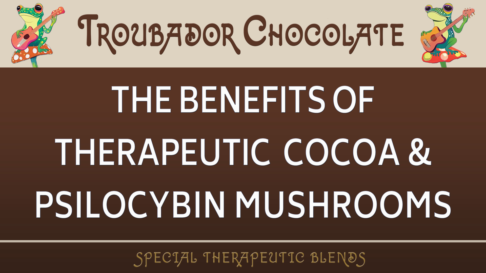 Psilocybin & Cocoa | Troubador Chocolate